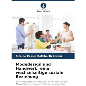 Lorenzi, Rita de Cássia Rothbarth Modedesign und Handwerk: eine wechselseitige soziale Beziehung: Anthropologischer Ansatz, der sich mit den Themen Modedesign und handwerkliche Fertigung befasst Lorenzi, Rita de Cássia Rothbarth Modedesign und Handwerk: eine wechselseitige soziale Beziehung: Anthropologischer Ansatz, der sich mit den Themen Modedesign und handwerkliche Fertigung befasst