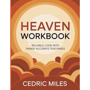 Miles, Cedric Heaven Workbook: Reliable look into Randy Alcorn’s teachings Miles, Cedric Heaven Workbook: Reliable look into Randy Alcorn’s teachings