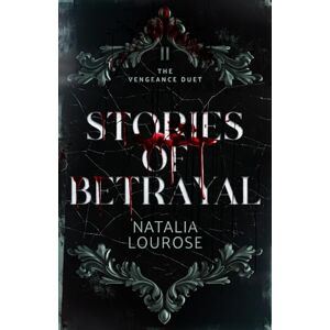 Lourose, Natalia Stories of Betrayal: A Dark Mafia Revenge Romance (The Vengeance Duet) Lourose, Natalia Stories of Betrayal: A Dark Mafia Revenge Romance (The Vengeance Duet)
