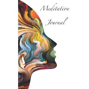 Journals, Meditation and Mindfulness Meditation Journal: An Inspirational Diary for Your Daily Meditative Practice Journals, Meditation and Mindfulness Meditation Journal: An Inspirational Diary for Your Daily Meditative Practice