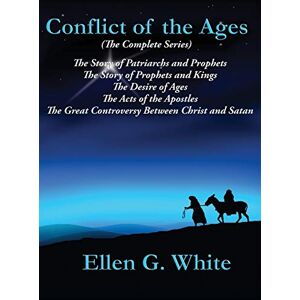 White, Ellen G Conflict of the Ages (The Complete Series) White, Ellen G Conflict of the Ages (The Complete Series)