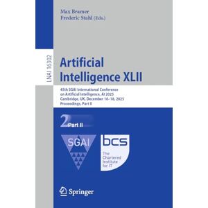 Artificial Intelligence XLII: 45th SGAI International Conference on Artificial Intelligence, AI 2025, Cambridge, UK, December 16-18, 2025, ... II (Lecture Notes in Computer Science, 16302) Artificial Intelligence XLII: 45th SGAI International Conference on Artificial Intelligence, AI 2025, Cambridge, UK, December 16-18, 2025, ... II (Lecture Notes in Computer Science, 16302)