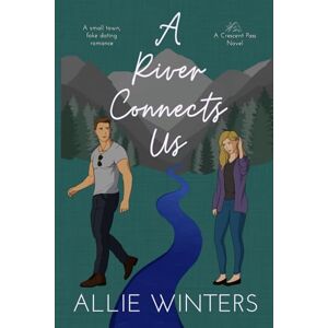 Winters, Allie A River Connects Us: A Small-Town, Fake Dating Romance (Crescent Pass) Winters, Allie A River Connects Us: A Small-Town, Fake Dating Romance (Crescent Pass)
