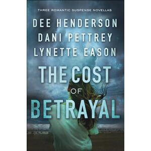 Henderson, Dee Cost of Betrayal: Three Romantic Suspense Novellas Henderson, Dee Cost of Betrayal: Three Romantic Suspense Novellas