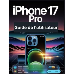 Carlson, James G. iPhone 17 Pro Guide de l'utilisateur: Un manuel simplifié étape par étape avec des conseils de dépannage et des explications sur les paramètres avancés Carlson, James G. iPhone 17 Pro Guide de l'utilisateur: Un manuel simplifié étape par étape avec des conseils de dépannage et des explications sur les paramètres avancés