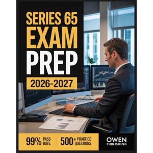 Publishing, Owen Series 65 Exam prep 2026-2027: Master Your Exam with 500+ Practice Questions, In-Depth Answer Explanations, Comprehensive Content Review, and Effective Test Strategies Publishing, Owen Series 65 Exam prep 2026-2027: Master Your Exam with 500+ Practice Questions, In-Depth Answer Explanations, Comprehensive Content Review, and Effective Test Strategies