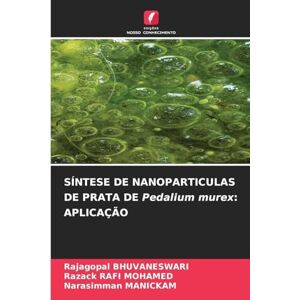 Bhuvaneswari, Rajagopal SÍNTESE DE NANOPARTICULAS DE PRATA DE Pedalium murex: Aplicação Bhuvaneswari, Rajagopal SÍNTESE DE NANOPARTICULAS DE PRATA DE Pedalium murex: Aplicação