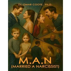 Coote. Ph.D., Dr. Omar M.A.N.: Married A Narcissist Coote. Ph.D., Dr. Omar M.A.N.: Married A Narcissist