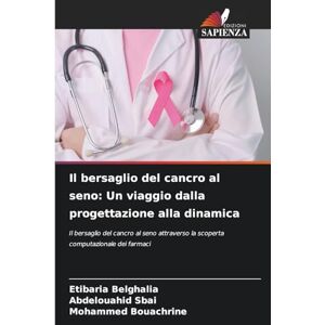 Belghalia, Etibaria Il bersaglio del cancro al seno: Un viaggio dalla progettazione alla dinamica Belghalia, Etibaria Il bersaglio del cancro al seno: Un viaggio dalla progettazione alla dinamica