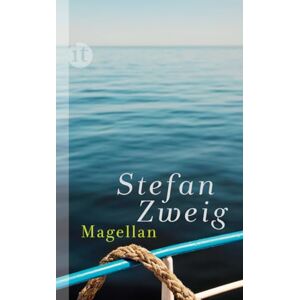 Zweig, Stefan Magellan: Der Mann und seine Tat Zweig, Stefan Magellan: Der Mann und seine Tat