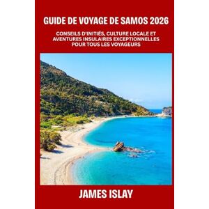 Islay, James Guide de voyage de Samos 2026: Conseils d'initiés, culture locale et aventures insulaires exceptionnelles pour tous les voyageurs Islay, James Guide de voyage de Samos 2026: Conseils d'initiés, culture locale et aventures insulaires exceptionnelles pour tous les voyageurs