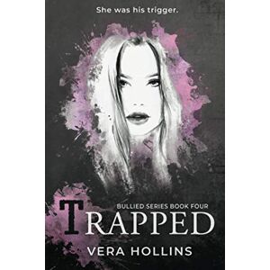 Hollins, Vera Trapped (Bullied Book 4) (Bullied Series) Hollins, Vera Trapped (Bullied Book 4) (Bullied Series)