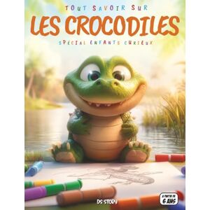 STORY, DS Tout savoir sur les Crocodiles – Spécial enfants curieux: Reptiles impressionnants – Habitats, alimentation, mythes, quiz interactif & coloriages éducatifs STORY, DS Tout savoir sur les Crocodiles – Spécial enfants curieux: Reptiles impressionnants – Habitats, alimentation, mythes, quiz interactif & coloriages éducatifs