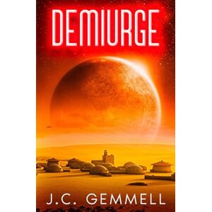 Gemmell, J.C. Demiurge: A Dystopian Sci-fi: 3 (Tion) Gemmell, J.C. Demiurge: A Dystopian Sci-fi: 3 (Tion)