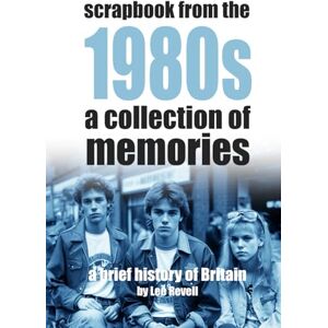 Lee Scrapbook From the 1980s: A Collection of Memories (A Brief History of Britain) Lee Scrapbook From the 1980s: A Collection of Memories (A Brief History of Britain)