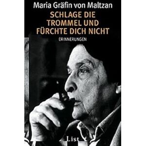 Maltzan, Maria Gräfin von Schlage die Trommel und fürchte dich nicht: Erinnerungen Maltzan, Maria Gräfin von Schlage die Trommel und fürchte dich nicht: Erinnerungen