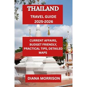 MORRISON, DIANA THAILAND TRAVEL GUIDE 2025-2026: From Bangkok to the Coastline: Your Gateway to Thai Marvels MORRISON, DIANA THAILAND TRAVEL GUIDE 2025-2026: From Bangkok to the Coastline: Your Gateway to Thai Marvels