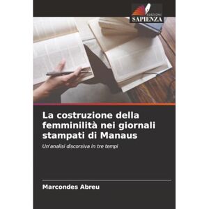 Abreu, Marcondes La costruzione della femminilità nei giornali stampati di Manaus: Un'analisi discorsiva in tre tempi Abreu, Marcondes La costruzione della femminilità nei giornali stampati di Manaus: Un'analisi discorsiva in tre tempi