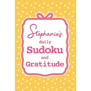 Lee Stephanie's Daily Sudoku & Gratitude Journal: 365 Days of Brain Games & Mindfulness Reflection Lee Stephanie's Daily Sudoku & Gratitude Journal: 365 Days of Brain Games & Mindfulness Reflection
