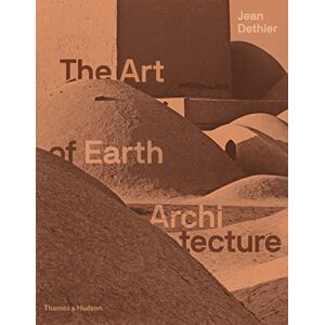 Jean Dethier The Art of Earth Architecture: Past, Present, Future Jean Dethier The Art of Earth Architecture: Past, Present, Future
