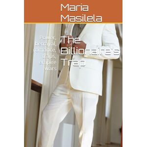 Masilela, Maria The Billionaire's Trap: Power, betrayal, romance, traps, empire wars Masilela, Maria The Billionaire's Trap: Power, betrayal, romance, traps, empire wars