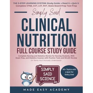 Academy, Made Easy Simply Said Clinical Nutrition Full Course Study Guide: Complete Nursing and Dietetics Review for Nursing Students, RDN Exam Prep, and Dietetics ... Said Science Series From Made Easy Academy) Academy, Made Easy Simply Said Clinical Nutrition Full Course Study Guide: Complete Nursing and Dietetics Review for Nursing Students, RDN Exam Prep, and Dietetics ... Said Science Series From Made Easy Academy)