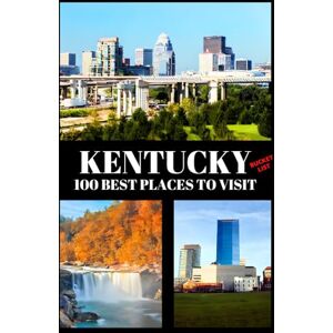 Kukis Galgan, Max Kentucky Bucket List: 100 Best Places to Visit Adventure Guide Book & Journal Famous Wonders, Attractions & Hidden Gems Kukis Galgan, Max Kentucky Bucket List: 100 Best Places to Visit Adventure Guide Book & Journal Famous Wonders, Attractions & Hidden Gems
