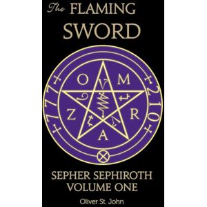 St. John, Oliver The Flaming Sword Sepher Sephiroth Volume One St. John, Oliver The Flaming Sword Sepher Sephiroth Volume One