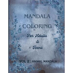 DHAWAN, PIYUSH DHAWAN mandala coloring for Adults & Teens: 30 animal Mandalas to Soothe Your Mind, Spark Creativity & Relieve Stress – Volume 2 DHAWAN, PIYUSH DHAWAN mandala coloring for Adults & Teens: 30 animal Mandalas to Soothe Your Mind, Spark Creativity & Relieve Stress – Volume 2