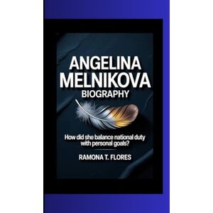 T. Flores, Ramona ANGELINA MELNIKOVA BIOGRAPHY: How did she balance national duty with personal goals? T. Flores, Ramona ANGELINA MELNIKOVA BIOGRAPHY: How did she balance national duty with personal goals?