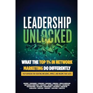 Sperry, Rob Leadership Unlocked: What the Top 1% in Network Marketing Do Differently Sperry, Rob Leadership Unlocked: What the Top 1% in Network Marketing Do Differently