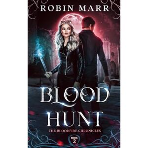 Marr, Robin Blood Hunt: The Bloodfire Chronicles: Book 2 Marr, Robin Blood Hunt: The Bloodfire Chronicles: Book 2