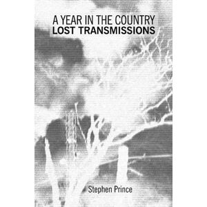 Prince, Stephen A Year In The Country: Lost Transmissions: Dystopic Visions, Alternate Realities, Paranormal Quests and Exploratory Electronica Prince, Stephen A Year In The Country: Lost Transmissions: Dystopic Visions, Alternate Realities, Paranormal Quests and Exploratory Electronica