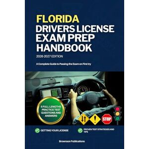 PUBLICATIONS, BROWNSON FLORIDA DRIVERS LICENSE EXAM PREP HANDBOOK: A Complete Guide to Passing the Exam on First PUBLICATIONS, BROWNSON FLORIDA DRIVERS LICENSE EXAM PREP HANDBOOK: A Complete Guide to Passing the Exam on First