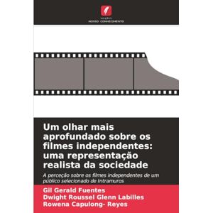 Fuentes, Gil Gerald Um olhar mais aprofundado sobre os filmes independentes: uma representação realista da sociedade: A perceção sobre os filmes independentes de um público selecionado de Intramuros Fuentes, Gil Gerald Um olhar mais aprofundado sobre os filmes independentes: uma representação realista da sociedade: A perceção sobre os filmes independentes de um público selecionado de Intramuros