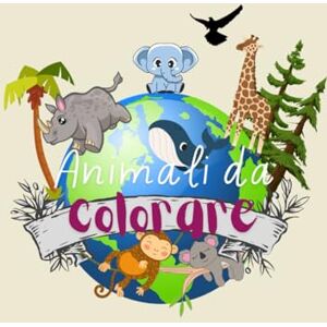 Edition, Very Avventure a Colori: Gli Animali del Mondo: Esplora e colora la fauna del nostro pianeta. Libro per bambini 2+ anni Edition, Very Avventure a Colori: Gli Animali del Mondo: Esplora e colora la fauna del nostro pianeta. Libro per bambini 2+ anni