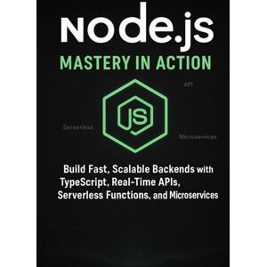 Crews, Lawrence L Node.js Mastery in Action: Build Fast, Scalable Backends with TypeScript, Real-Time APIs, Serverless Functions, and Microservices Crews, Lawrence L Node.js Mastery in Action: Build Fast, Scalable Backends with TypeScript, Real-Time APIs, Serverless Functions, and Microservices