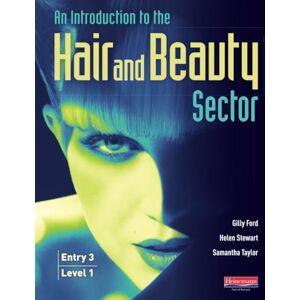 Ford, Gilly Introduction to Hair and Beauty Sector Student Book: Entry 3 and Level 1 (Student Book Entry 3 Level 1) Ford, Gilly Introduction to Hair and Beauty Sector Student Book: Entry 3 and Level 1 (Student Book Entry 3 Level 1)