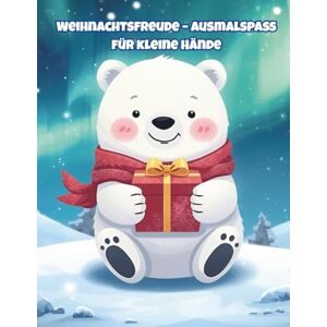 Sariözüm, Aysegül Weihnachtsfreude Ausmalspaß für kleine Hände: 115 fröhliche Motive mit leeren Seiten zum Ausmalen – für Kinder ab 2 Jahren Sariözüm, Aysegül Weihnachtsfreude Ausmalspaß für kleine Hände: 115 fröhliche Motive mit leeren Seiten zum Ausmalen – für Kinder ab 2 Jahren