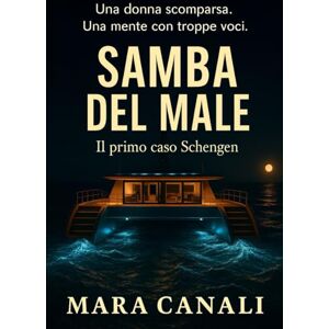 Canali, Mara SAMBA DEL MALE: Il primo caso Schengen (Squadra Schengen – Le indagini) Canali, Mara SAMBA DEL MALE: Il primo caso Schengen (Squadra Schengen – Le indagini)