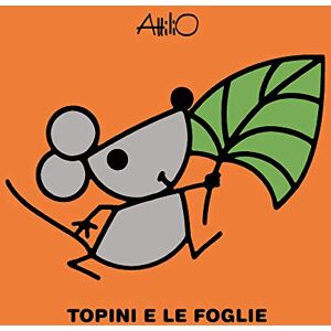 Cassinelli, Attilio Topini e le foglie. Le mini storie di Attilio Cassinelli, Attilio Topini e le foglie. Le mini storie di Attilio