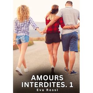 Rossi, Eva Amours Interdites. 1: Nouvelles Érotiques de Sexe Tabou pour Adultes Rossi, Eva Amours Interdites. 1: Nouvelles Érotiques de Sexe Tabou pour Adultes