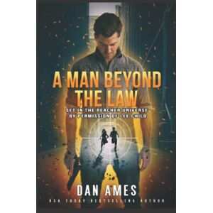 Ames, Dan A Man Beyond The Law: Set in the Reacher universe by permission of Lee Child: 7 (The Jack Reacher Cases) Ames, Dan A Man Beyond The Law: Set in the Reacher universe by permission of Lee Child: 7 (The Jack Reacher Cases)