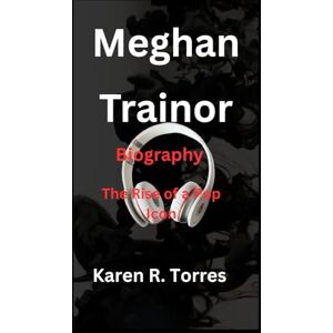 R. Torres, Karen Meghan Trainor Biography: The Rise of a Pop Icon R. Torres, Karen Meghan Trainor Biography: The Rise of a Pop Icon