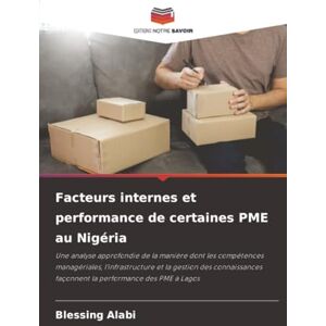 Alabi, Blessing Facteurs internes et performance de certaines PME au Nigéria: Une analyse approfondie de la manière dont les compétences managériales, ... façonnent la performance des PME à Lagos Alabi, Blessing Facteurs internes et performance de certaines PME au Nigéria: Une analyse approfondie de la manière dont les compétences managériales, ... façonnent la performance des PME à Lagos