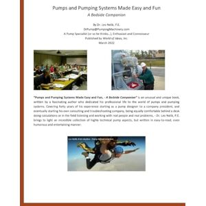 Nelik, Dr Lev Pumps and Pumping Systems Made Easy and Fun: Bedside Companion Nelik, Dr Lev Pumps and Pumping Systems Made Easy and Fun: Bedside Companion