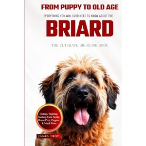 Troy, James The Ultimate Briard Big Guide: Everything You Will Ever Need To Know About The Briard Book Troy, James The Ultimate Briard Big Guide: Everything You Will Ever Need To Know About The Briard Book