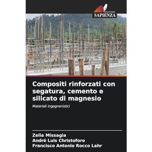 Missagia, Zelia Compositi rinforzati con segatura, cemento e silicato di magnesio: Materiali ingegneristici Missagia, Zelia Compositi rinforzati con segatura, cemento e silicato di magnesio: Materiali ingegneristici