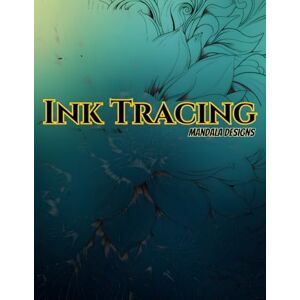 By Sitdown, Design Ink Tracing Mandala Designs: A Mindful Tracing Art Book Featuring 50 Relaxing Mandala Patterns with Soft Guardian-Style Backgrounds and Faint Grey ... Meditation – Includes Bleed-Protection Pages By Sitdown, Design Ink Tracing Mandala Designs: A Mindful Tracing Art Book Featuring 50 Relaxing Mandala Patterns with Soft Guardian-Style Backgrounds and Faint Grey ... Meditation – Includes Bleed-Protection Pages