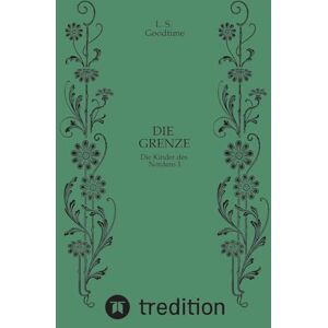 Goodtime, L S Die Grenze Magie Fantasy: Die Kinder des Nordens 1 Goodtime, L S Die Grenze Magie Fantasy: Die Kinder des Nordens 1